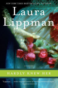 Title: Hardly Knew Her, Author: Laura Lippman