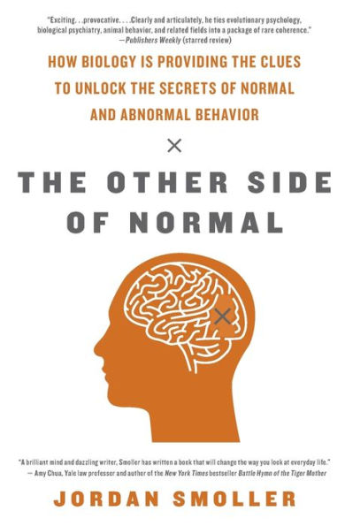 the Other Side of Normal: How Biology Is Providing Clues to Unlock Secrets Normal and Abnormal Behavior