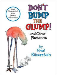 Title: Don't Bump the Glump!: And Other Fantasies, Author: Shel Silverstein