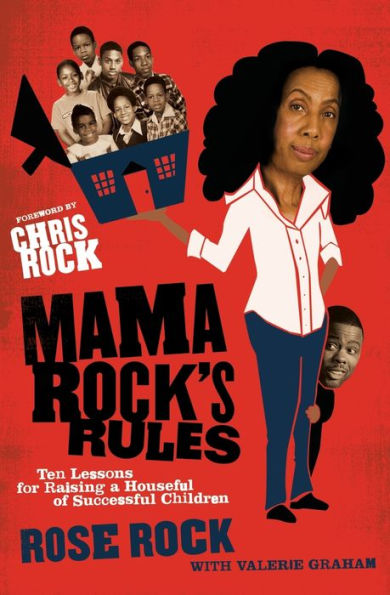 Mama Rock's Rules: Ten Lessons for Raising a Houseful of Successful Children