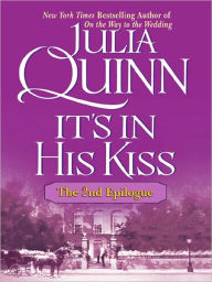 Title: It's in His Kiss: The Second Epilogue (Bridgerton Series), Author: Julia Quinn