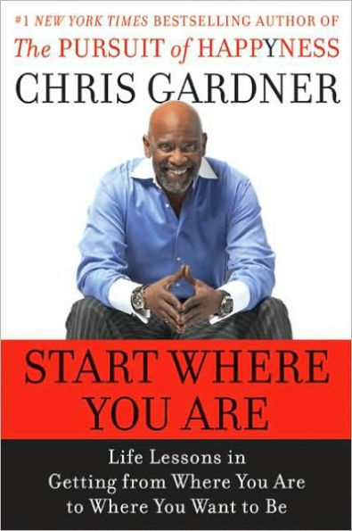 Start Where You Are: Life Lessons in Getting from Where You Are to Where You Want to Be