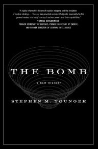 Title: The Bomb: A New History, Author: Stephen M. Younger PhD