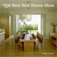 Title: 150 Best New House Ideas, Author: Bridget Vranckx