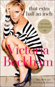 Title: That Extra Half an Inch, Author: Victoria Beckham