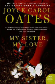 Title: My Sister, My Love, Author: Joyce Carol Oates