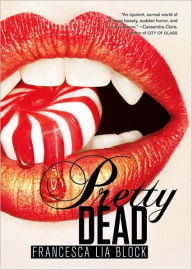 Title: Pretty Dead, Author: Francesca Lia Block