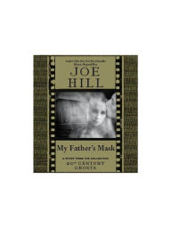 Title: My Father's Mask: A Story from the Collection 20th Century Ghosts, Author: Joe Hill