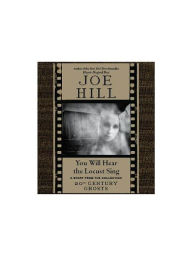 Title: You Will Hear the Locust Sing: A Story from the Collection 20th Century Ghosts, Author: Joe Hill