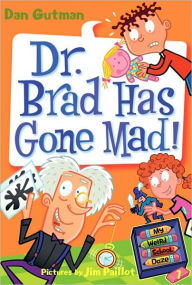 Title: Dr. Brad Has Gone Mad! (My Weird School Daze Series #7), Author: Dan Gutman