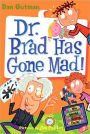 Dr. Brad Has Gone Mad! (My Weird School Daze Series #7)