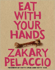 Title: Eat with Your Hands, Author: Zak Pelaccio