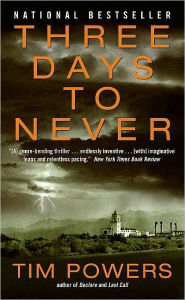 Title: Three Days to Never, Author: Tim Powers