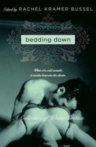 Title: Bedding Down: A Collection of Winter Erotica, Author: Rachel Kramer Bussel