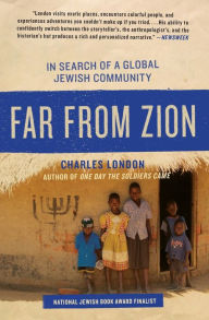 Title: Far from Zion: In Search of a Global Jewish Community, Author: Charles London