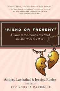 Title: Friend or Frenemy?: A Guide to the Friends You Need and the Ones You Don't, Author: Andrea Lavinthal