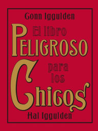 Title: El libro peligroso para los chicos (The Dangerous Book for Boys), Author: Conn Iggulden