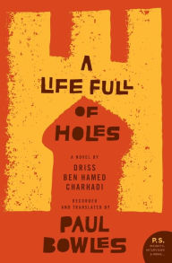 Title: A Life Full of Holes: A Novel Recorded and Translated by Paul Bowles, Author: Larbi Layachi