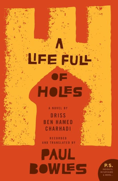 A Life Full of Holes: Novel Recorded and Translated by Paul Bowles
