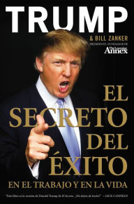 Title: El secreto del exito en el trabajo y en la vida (Think Big and Kick Ass in Business and Life), Author: Donald J. Trump