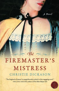 Title: The Firemaster's Mistress: A Novel, Author: Christie Dickason