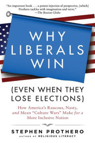 Title: Why Liberals Win (Even When They Lose Elections): How America's Raucous, Nasty, and Mean 