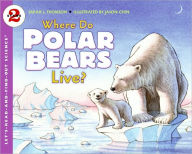 Where Do Polar Bears Live? (Let's-Read-and-Find-Out Science 2 Series)