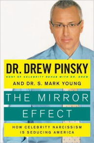 Title: The Mirror Effect: How Celebrity Narcissism Is Seducing America, Author: Drew Pinsky