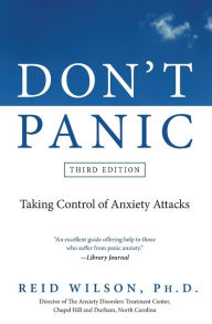 Title: Don't Panic Third Edition: Taking Control of Anxiety Attacks, Author: Reid Wilson PhD