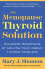 The Menopause Thyroid Solution: Overcome Menopause by Solving Your Hidden Thyroid Problems