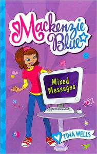 Title: Mixed Messages (Mackenzie Blue Series #4), Author: Tina Wells