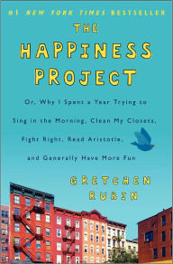 Title: The Happiness Project: Or, Why I Spent a Year Trying to Sing in the Morning, Clean My Closets, Fight Right, Read Aristotle, and Generally Have More Fun, Author: Gretchen Rubin