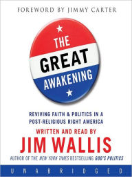 Title: The Great Awakening: Reviving Faith and Politics in a Post-Religious Right America, Author: Jim Wallis