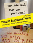 Alternative view 1 of Passive Aggressive Notes: Painfully Polite and Hilariously Hostile Writings