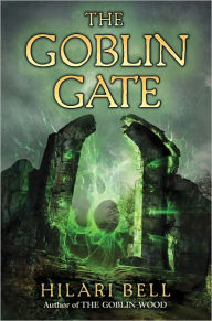 Title: The Goblin Gate (Goblin Wood Series #2), Author: Hilari Bell