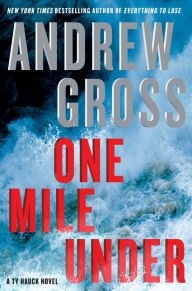 Title: One Mile Under (Ty Hauck Series #4), Author: Andrew Gross