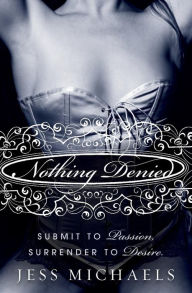 Title: Nothing Denied, Author: Jess Michaels