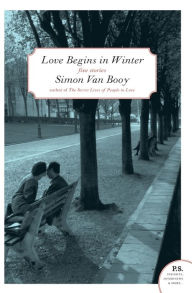 Title: Love Begins in Winter: Five Stories, Author: Simon Van Booy
