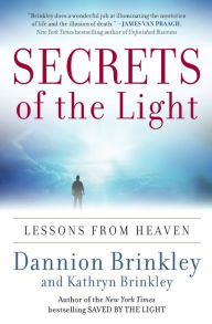 Title: Secrets of the Light: Lessons from Heaven, Author: Dannion Brinkley