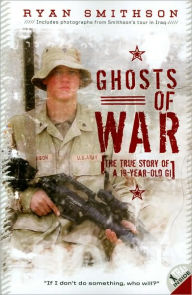 Title: Ghosts of War: The True Story of a 19-Year-Old GI, Author: Ryan Smithson