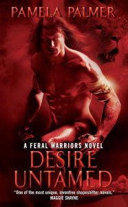 Title: Desire Untamed (Feral Warriors Series #1), Author: Pamela Palmer