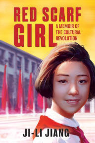 Title: Red Scarf Girl: A Memoir of the Cultural Revolution, Author: Ji-li Jiang