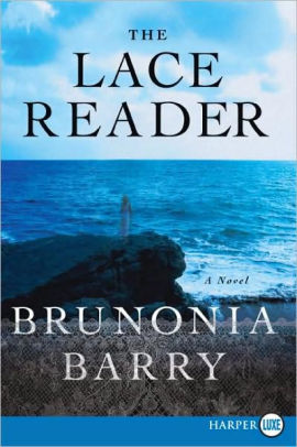 The Lace Reader A Novel By Brunonia Barry Paperback