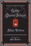 Alternative view 1 of Gothic Charm School: An Essential Guide for Goths and Those Who Love Them