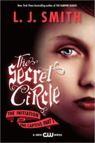 Title: The Initiation and The Captive (Part 1) (Secret Circle Series #1-2), Author: L. J. Smith