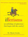 Ifferisms: An Anthology of Aphorisms That Begin with the Word If