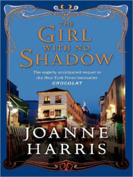 Title: The Girl with No Shadow, Author: Joanne Harris