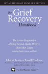 Alternative view 1 of The Grief Recovery Handbook, 20th Anniversary Expanded Edition: The Action Program for Moving Beyond Death, Divorce, and Other Losses