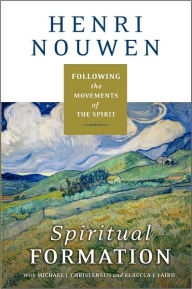 Title: Spiritual Formation: Following the Movements of the Spirit, Author: Henri J. M. Nouwen