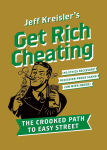 Alternative view 1 of Get Rich Cheating: The Crooked Path to Easy Street